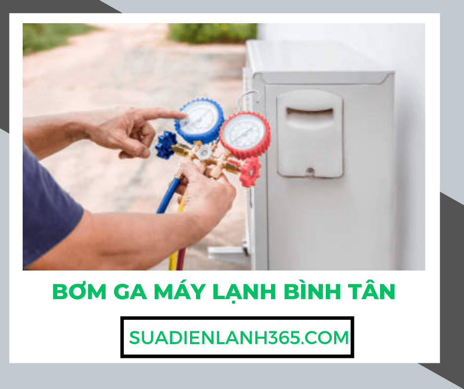 Bơm ga máy lạnh Bình Tân