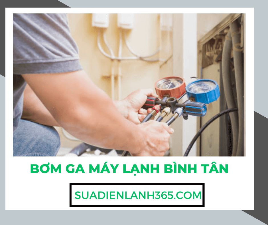 Bơm ga máy lạnh Bình Tân