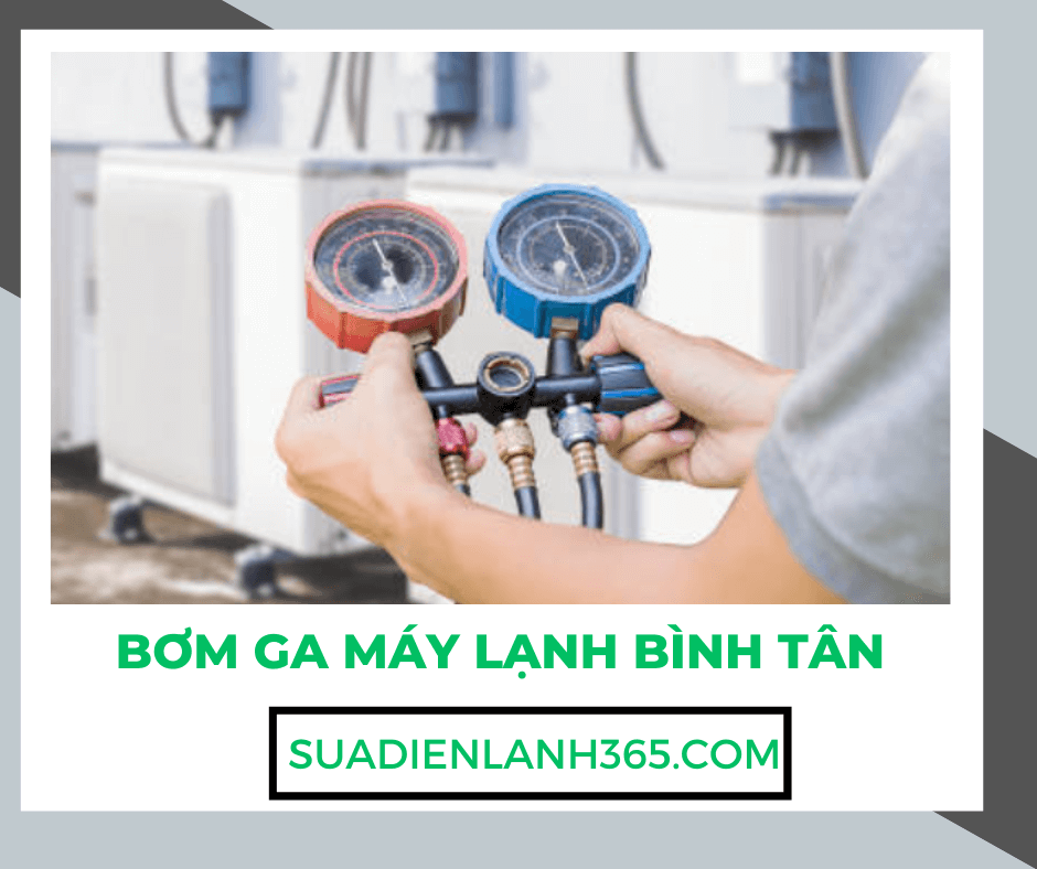 Bơm ga máy lạnh Bình Tân