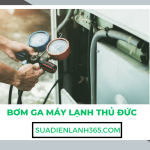 Bơm ga máy lạnh Thủ Đức