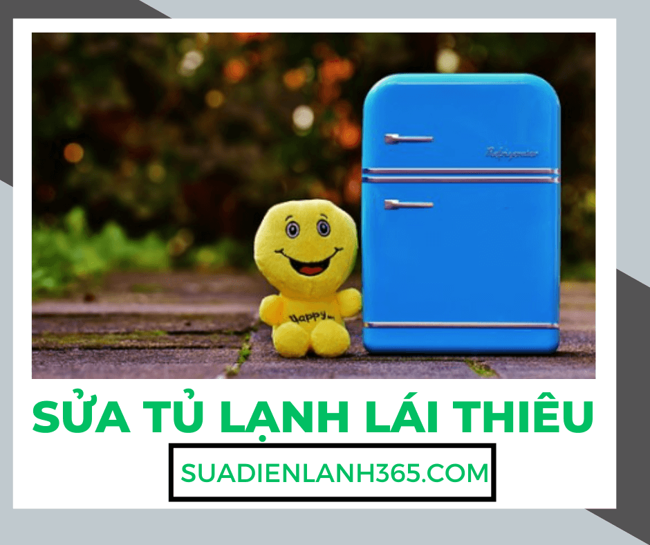 Sửa Tủ Lạnh Lái Thiêu