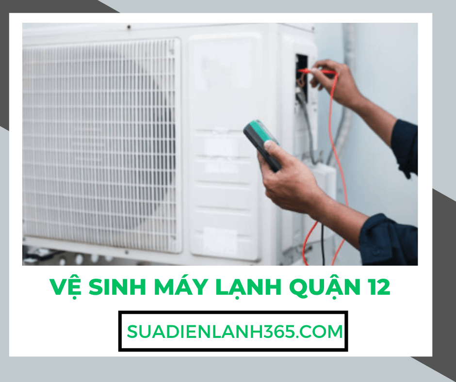 Vệ Sinh Máy Lạnh Quận 12