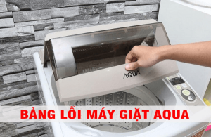 bảng mã lỗi máy giặt aqua inverter