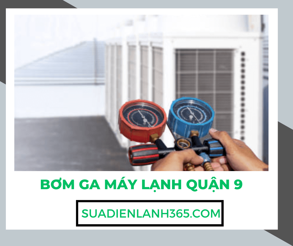 Bơm ga máy lạnh quận 9