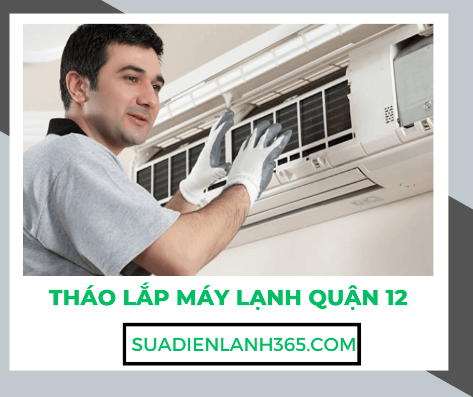 Tháo lắp máy lạnh quận 12