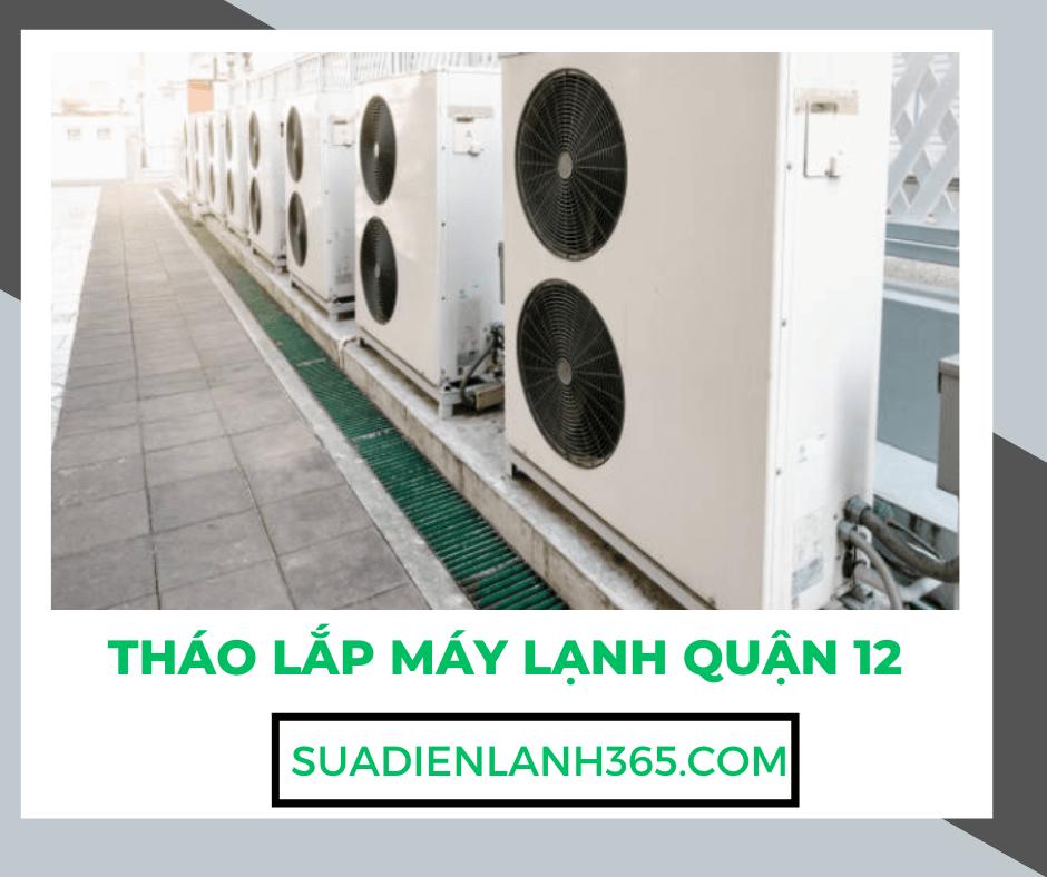 Tháo lắp máy lạnh quận 12