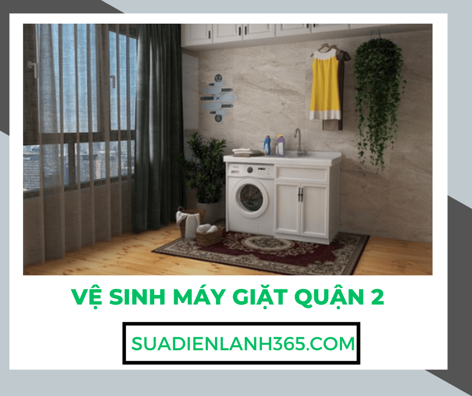 Vệ Sinh Máy Giặt Quận 2 | Giải Pháp Để Máy Giặt Sạch Như Mới